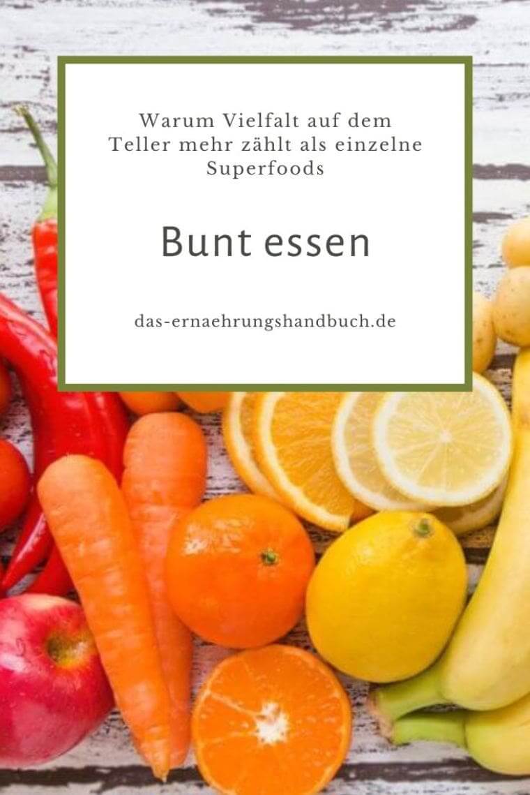 Bunt essen: Warum Vielfalt auf dem Teller mehr zählt als einzelne Superfoods bunt essen