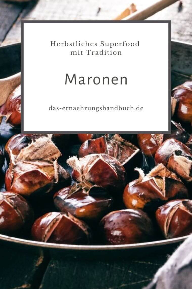 Maronen – das herbstliche Superfood mit Tradition Maronen, Esskastanien