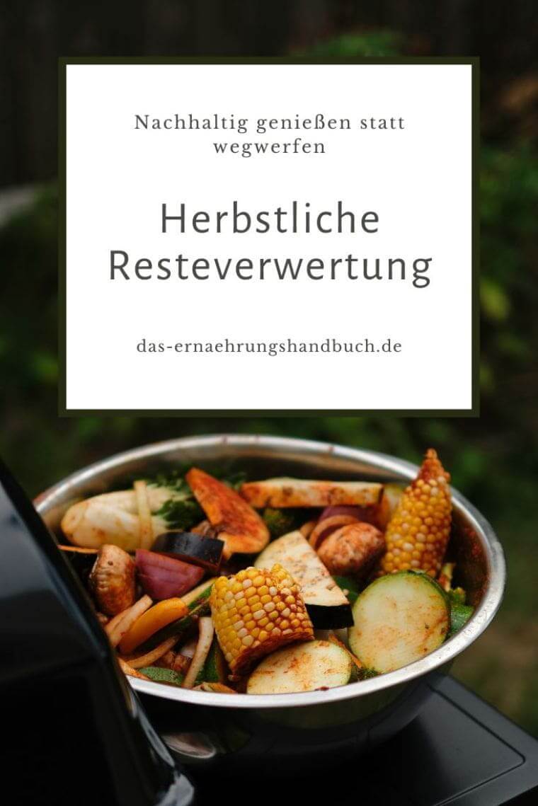 Herbstliche Resteverwertung – Nachhaltig genießen statt wegwerfen Herbstliche Resteverwertung