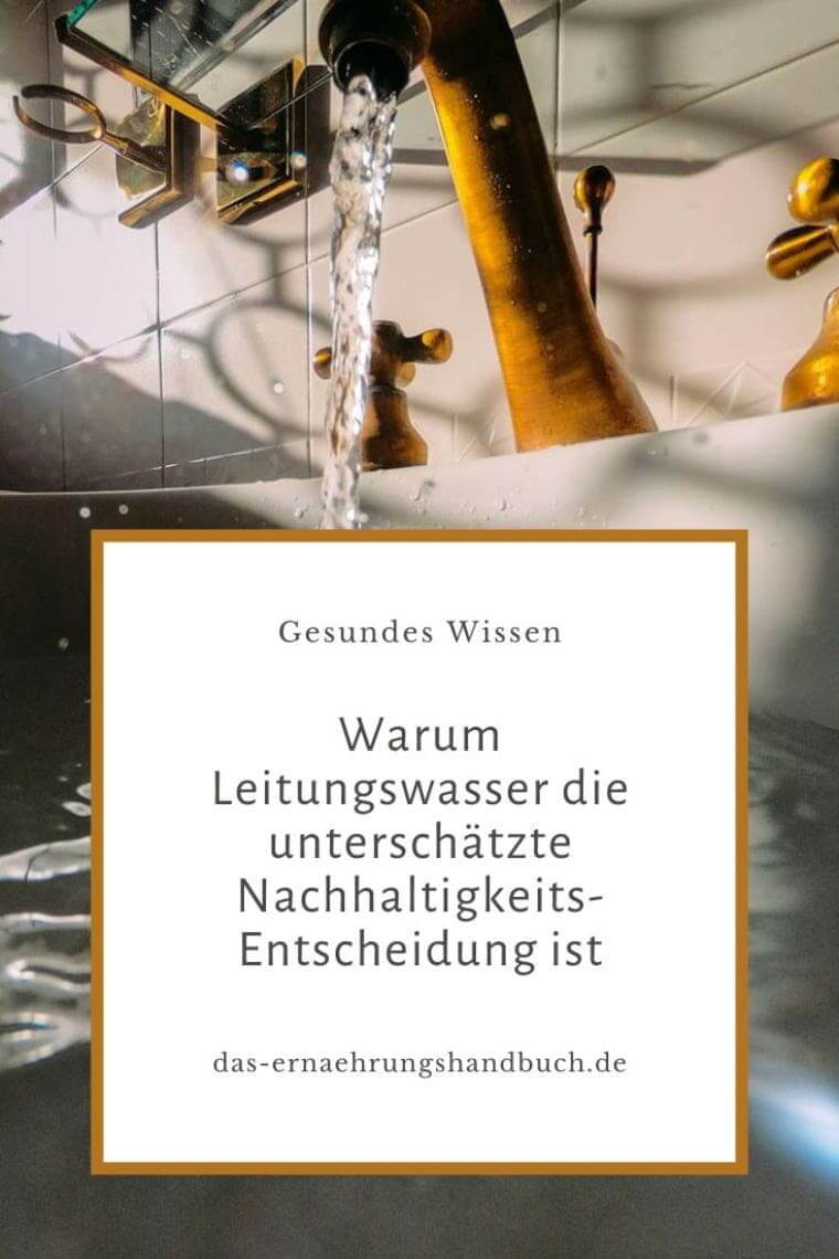 Warum Leitungswasser die unterschätzte Nachhaltigkeits-Entscheidung ist Leitungswasser