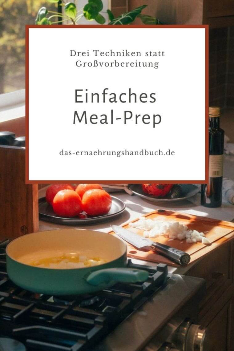 Einfaches Meal-Prep: Drei Techniken statt Großvorbereitung Meal-Prep