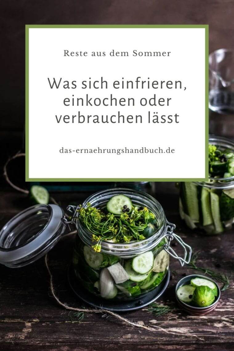 einfrieren, einkochen oder schnell verbrauchen